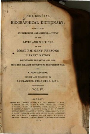 The general biographical dictionary : Containing an hist. and crit. account of the lives and writings of the most eminent persons in every nation; particularly the British and Irish; from the earliest accounts to the present time. 4, Barnev - Bent