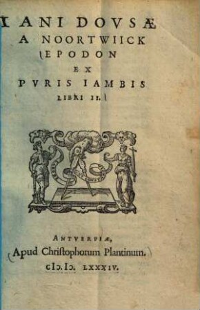 Iani Dovsae a Noortwiick epodon, ex pvris iambis : libri II.