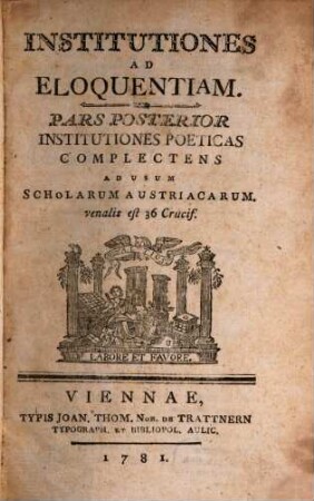Institutiones Ad Eloquentiam : Ad Usum Scholarum Austriacarum, 2. Institutiones Poeticas Complectens : ad usum scholarum Austriacarum
