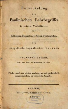 Entwickelung des Paulinischen Lehrbegriffes in seinem Verhältnisse zur biblischen Dogmatik des Neuen Testamentes : ein exegetisch-dogmatischer Versuch Verhältnis