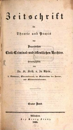 Zeitschrift für Theorie und Praxis des bayerischen Civil-, Criminal- und öffentlichen Rechtes. 1, 1. 1834/35