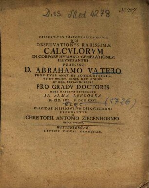 Dissertatio Inavgvralis Medica Qva Observationes Rarissimæ Calcvlorvm In Corpore Hvmano Generationem Illvstrantes