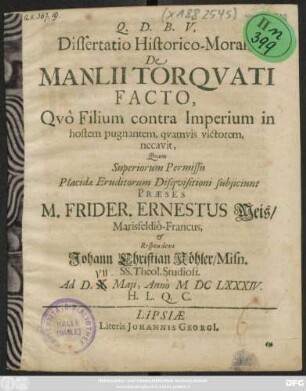 Dissertatio Historico-Moralis De Manlii Torquati Facto, Quo Filium contra Imperium in hostem pugnantem, quamvis victorem, necavit
