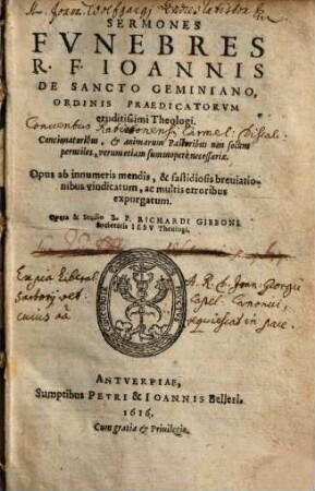 Sermones Fvnebres R.F. Ioannis De Sancto Geminiano, Ordinis Praedicatorvm ...