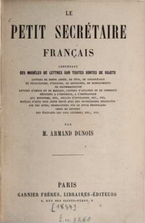 Le petit secrétaire français : Contenant des modèles de lettres sur toutes sortes de sujets...