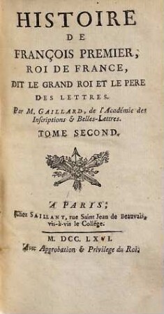 Histoire De François Premier, Roi De France, Dit Le Grand Roi Et Le Père Des Lettres, 2. (1766). - 624 S.