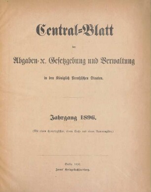 1896: Zentralblatt der Abgaben-Gesetzgebung und Verwaltung in den Königlich Preußischen Staaten