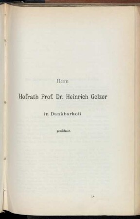 Herrn Hofrath Prof. Dr. Heinrich Gelzer in Dankbarkeit gewidmet.