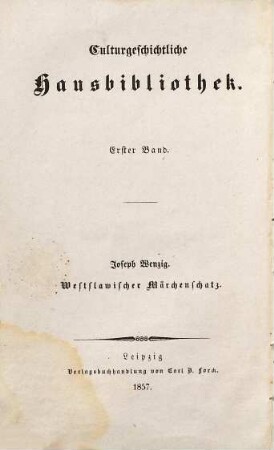 Westslawischer Märchenschatz : ein Charakterbild der Böhmen, Mährer und Slowaken in ihren Märchen, Sagen, Geschichten, Volksgesängen und Sprüchwörtern : mit Musikbeilagen
