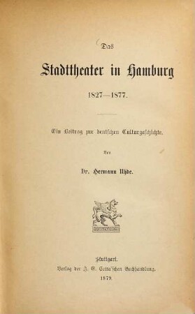 Das Stadttheater in Hamburg : 1827-1877 ; ein Beitrag zur deutschen Culturgeschichte