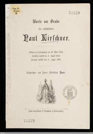 Worte am Grabe des entschlafenen Paul Kirschner : Geboren zu Ludwigsburg den 23. März 1863, gestorben daselbst den 4. August 1882, beerdigt daselbst den 6. August 1882