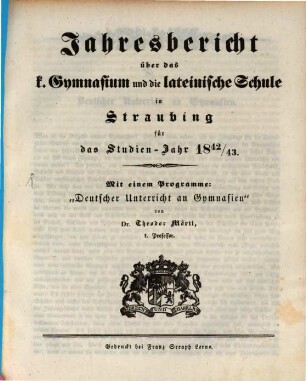 Jahresbericht über das K. Gymnasium und die Lateinische Schule in Straubing : für das Studien-Jahr .., 1842/43
