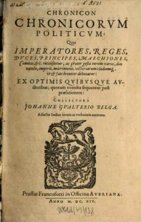 Chronicon Chronicorum Politicum : Quo Imperatores, Reges, Dvces, Principes, Marchiones, Comites, &c. recensentur ..., [1]