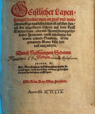 Geistlicher Layenspiegel : darinn man on groß und weitschwaiffigs nachlesen sehen un[d] erken[n]en kan, ob die jetzgefürten lehren auß dem Geist Gottes seyen, oder nit, Zu verhütung geferlicher Irrthumb, unnd erhaltung des waren rechten Glaubens ...