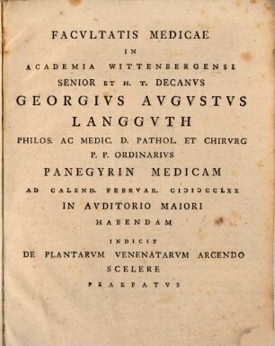 Facultatis medicae in Academiae Wittenbergensi Senior et h. t. Decanus Ge. Aug. Langguth ... panegyrin medicam ... indicit de plantarum venenatarum arcendo scelere praefatus