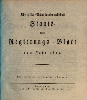 Königlich-Württembergisches Staats- und Regierungsblatt : vom Jahr ... 1812, 1812