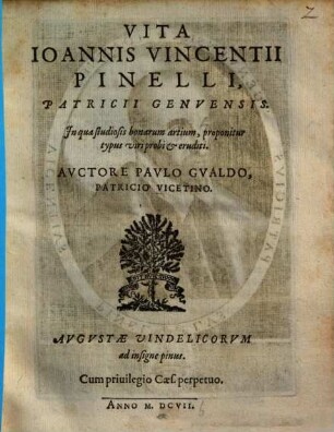 Vita Ioannis Vincentii Pinelli, Patricii Genuensis : In qua studiosis bonarum artium, proponitur typus viri probi & eruditi