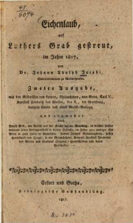 Eichenlaub, auf Luthers Grab gestreut : im Jahre 1817 ; Mit den Bildnissen von Luther, Melanchthon u.a.