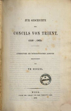 Zur Geschichte des Concils von Trient : (1559 - 1563) ; Actenstücke aus österreichischen Archiven