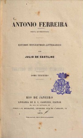 Poeta quinhentista : Estudos biogr.- litterarios por Julio de Castilho. [Antonio Ferreira]. 3