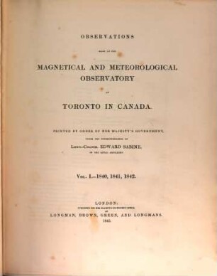 Observations made at the Magnetical and Meteorological Observatory at Toronto in Canada, 1. 1840/42 (1845)