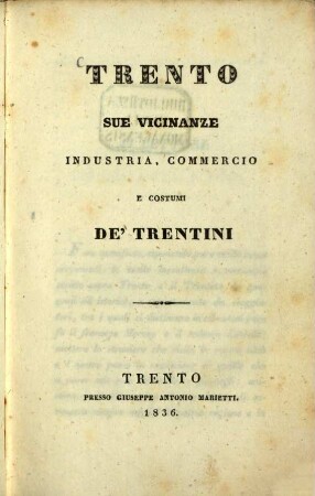 Trento, sue vicinanze, industria, commercio e costumi de'Trentini
