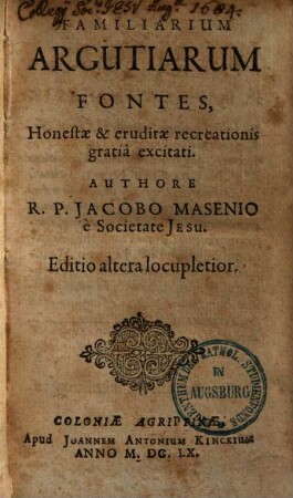Familiarum argutiarum Fontes : Honestae & eruditae recreationis gratia excitati