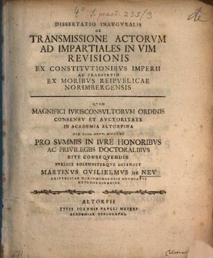 Dissertatio Inavgvralis De Transmissione Actorvm Ad Impartiales In Vim Revisionis Ex Constitvtionibvs Imperii Ac Praesertim Ex Moribvs Reipvblicae Norimbergensis