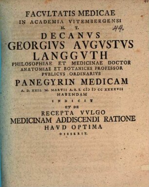 Facultatis medicae in Academia Vitenbergensi h .t. Decanus Ge. Aug. Langguth ... panegyrin medicam ... indicit et de recepta vulgo medicinam addiscendi ratione haud optima disserit