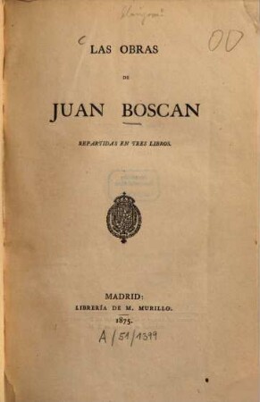 Las Obras de Juan Boscan : Repartidas en tres libros