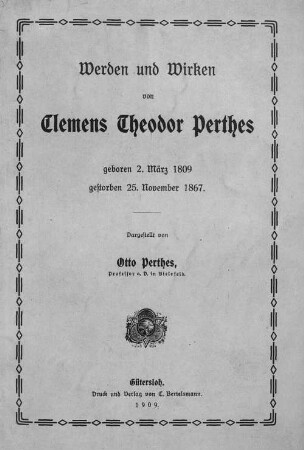 Werden und Wirken von Clemens Theodor Perthes, geboren 2. März 1809, gestorben 25. Nov. 1867