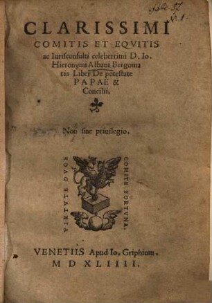 Clarissimi Comitis ... Jo. Hieronymi Albani Bergomatis Liber de potestate Papae et concilii