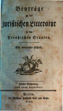 Beyträge zu der juristischen Litteratur in den preussischen Staaten : eine periodische Schrift. 5. 1780