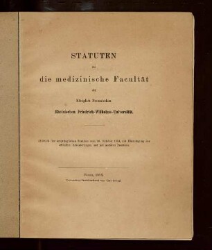 Statuten für die Medizinische Facultät der Königlich Preussischen Rheinischen Friedrich-Wilhelms-Universität