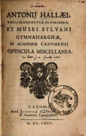 Antonij Hallaei ... opuscula miscellanea