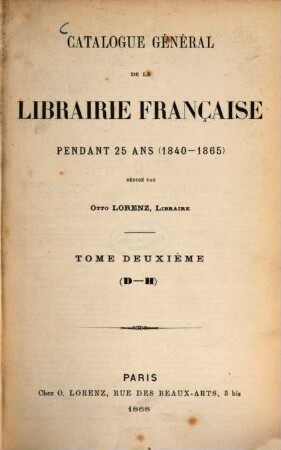 Catalogue général de la librairie française. 2. 1868 = D - H