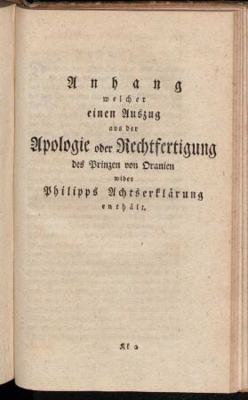 Anhang [...] Auszug [...] Apologie oder Rechtfertigung des Prinzen von Oranien wider Philipps Achtserklärung [...].