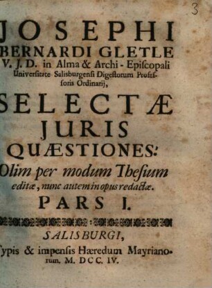 Josephi Bernardi Gletle ... Selectae Juris Quaestiones, 1