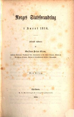Norges Statsforandring i Aaret 1814 : historisk beskreven ; med Bil.