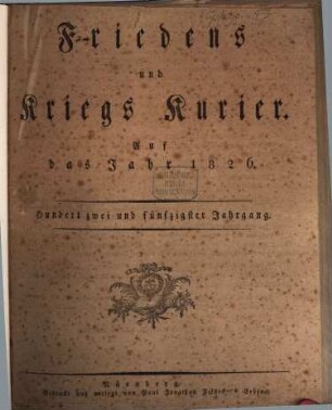 Der Friedens- u. Kriegs-Kurier : mit Sr. Königlichen Majestät allergnädigstem Privilegium. 1826, 1826 = Jg. 152