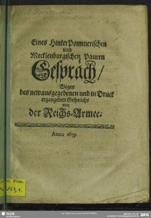 Eines Hinterpommerischen und Mecklenburgischen Pauren Gespräch, wegen des newausgegebenen und in Druck ergangenen Gesprächs von der Reichs-Armee