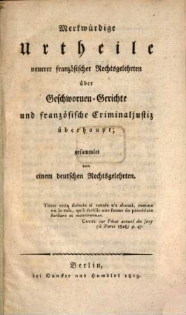 Merkwürdige Urtheile neuerer französischer Rechtsgelehrten über Geschwornen-Gerichte und französische Criminaljustiz überhaupt