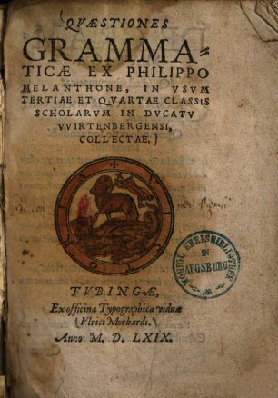 Quaestiones grammaticae : ex Philippo Melanchthone, in usum tertiae et quartae classis scholarum in ducatu Wirtenbergensi, collectae