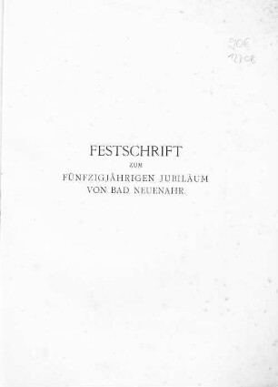 Festschrift zum fünfzigjährigen Jubiläum von Bad Neuenahr : [1858 - 1908]