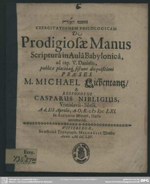 Exercitationem Philologicam De Prodigiosae Manus Scripturâ in Aulà Babylonicâ, ad cap. V. Danielis