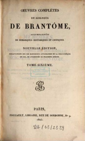 Oeuvres Complètes Du Seigneur De Brantome : accompagnées de remarques historiques et critiques, 6