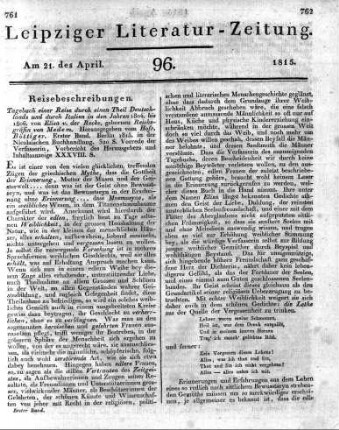 Tagebuch einer Reise durch einen Theil Deutschlands und durch Italien in den Jahren 1804. bis 1806. von Elisa v. der Recke, gebornen Reichsgräfin von Medem. Herausgegeben vom Hofr. Böttiger. Erster Band. Berlin 1815. in der Nicolaischen Buchhandlung. 320 S. Vorrede der Verfasserin, Vorbericht des Herausgebers und Inhaltsanzeige XXXVIII. S.