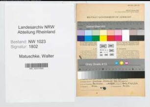 Entnazifizierung Walter Matuschke , geb. 11.05.1903 (Techniker)