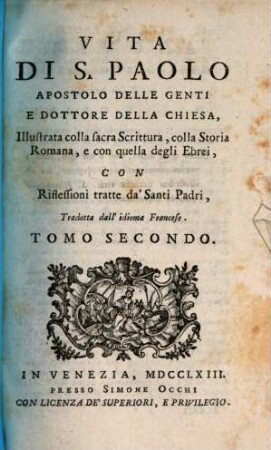 Vita Di S. Paolo Apostolo Delle Genti E Dottore Della Chiesa : Illustrata colla sacra Scrittura, colla Storia Romana, e con quella degli Ebrei, con Riflessioni tratte da' Santi Padri, Tradotta dall' idioma Francese, 2