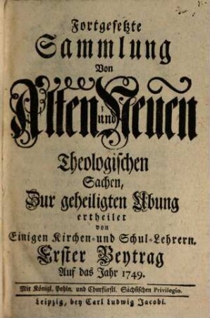 Fortgesetzte Sammlung von alten und neuen theologischen Sachen, Büchern, Uhrkunden, Controversien, Veränderungen, Anmerckungen und Vorschlägen u.d.g. ... ; auf das Jahr .... 49. 1749